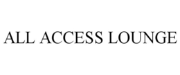 ALL ACCESS LOUNGE trademark