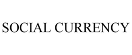 SOCIAL CURRENCY trademark