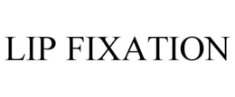 LIP FIXATION trademark
