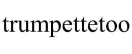 TRUMPETTETOO trademark