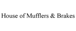 HOUSE OF MUFFLERS & BRAKES trademark