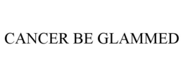 CANCER BE GLAMMED trademark