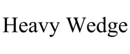 HEAVY WEDGE trademark
