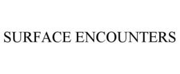 SURFACE ENCOUNTERS trademark