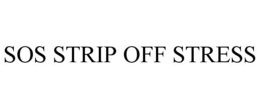 SOS STRIP OFF STRESS trademark