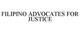 FILIPINO ADVOCATES FOR JUSTICE trademark