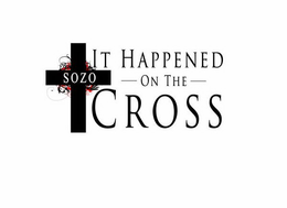 SOZO IT HAPPENED ON THE CROSS trademark