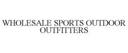 WHOLESALE SPORTS OUTDOOR OUTFITTERS trademark