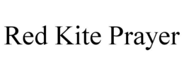 RED KITE PRAYER trademark