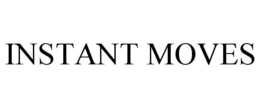 INSTANT MOVES trademark