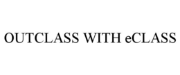 OUTCLASS WITH ECLASS trademark