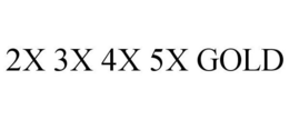 2X 3X 4X 5X GOLD trademark