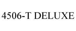 4506-T DELUXE trademark