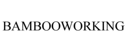 BAMBOOWORKING trademark