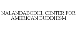 NALANDABODHI, CENTER FOR AMERICAN BUDDHISM trademark