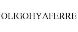 OLIGOHYAFERRE trademark