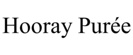 HOORAY PURÉE trademark