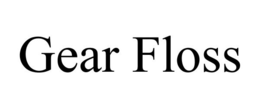 GEAR FLOSS trademark