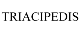TRIACIPEDIS trademark