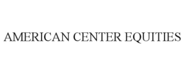 AMERICAN CENTER EQUITIES trademark
