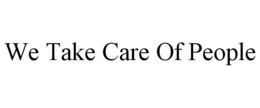 WE TAKE CARE OF PEOPLE trademark