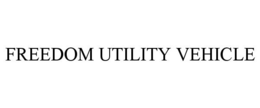 FREEDOM UTILITY VEHICLE trademark