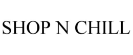 SHOP N CHILL trademark