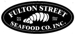FULTON STREET SEAFOOD CO. INC. NEW YORKSINCE 1956 trademark