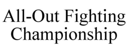ALL-OUT FIGHTING CHAMPIONSHIP trademark
