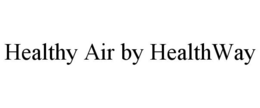 HEALTHY AIR BY HEALTHWAY trademark