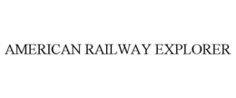 AMERICAN RAILWAY EXPLORER trademark