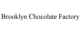 BROOKLYN CHOCOLATE FACTORY trademark