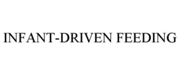 INFANT-DRIVEN FEEDING trademark