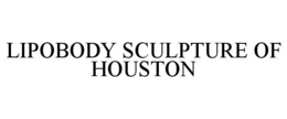LIPOBODY SCULPTURE OF HOUSTON trademark