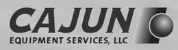 CAJUN EQUIPMENT SERVICES, LLC trademark
