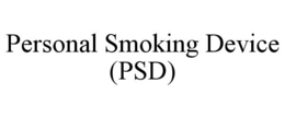 PERSONAL SMOKING DEVICE (PSD) trademark