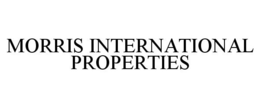 MORRIS INTERNATIONAL PROPERTIES trademark