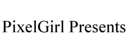 PIXELGIRL PRESENTS trademark