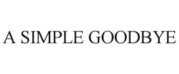 A SIMPLE GOODBYE trademark
