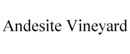 ANDESITE VINEYARD trademark