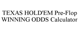 TEXAS HOLD'EM PRE-FLOP WINNING ODDS CALCULATOR trademark