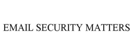 EMAIL SECURITY MATTERS trademark