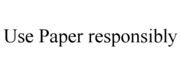 USE PAPER RESPONSIBLY trademark