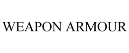 WEAPON ARMOUR trademark