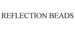 REFLECTION BEADS trademark
