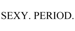 SEXY. PERIOD. trademark
