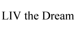 LIV THE DREAM trademark