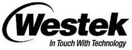 WESTEK IN TOUCH WITH TECHNOLOGY trademark