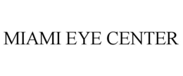 MIAMI EYE CENTER trademark
