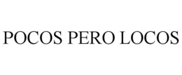 POCOS PERO LOCOS trademark